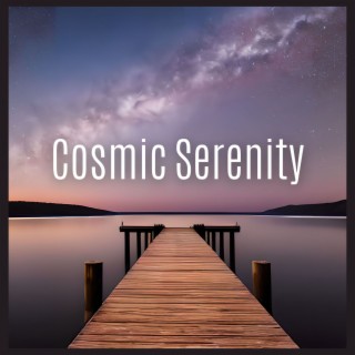 Cosmic Serenity: Meditation Album of Soothing Sounds for Relaxation, Anxiety Relief and Deep Sleep