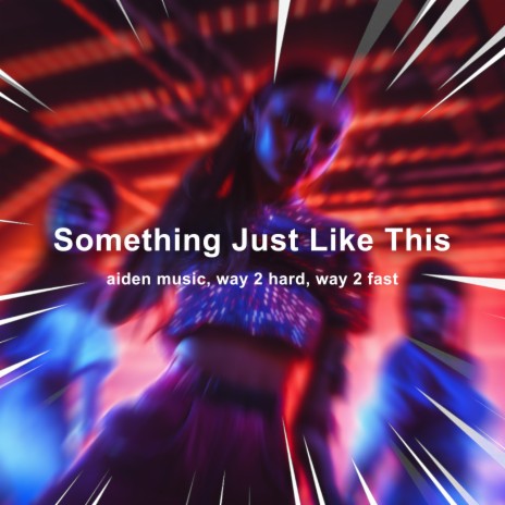 Something Just Like This (Techno) ft. Way 2 Hard & Way 2 Fast | Boomplay Music