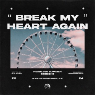 Break My Heart Again