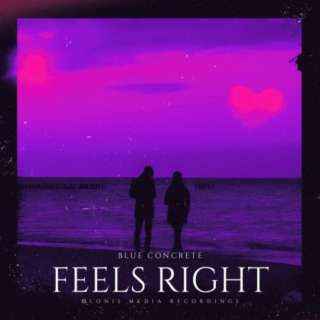 Feels Right ft. Blue Concrete | Boomplay Music