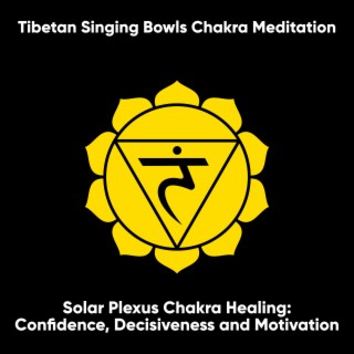 Solar Plexus Chakra Healing: Confidence, Decisiveness and Motivation: Manipura (I Do)