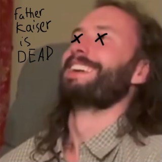 Father Kaiser is Dead