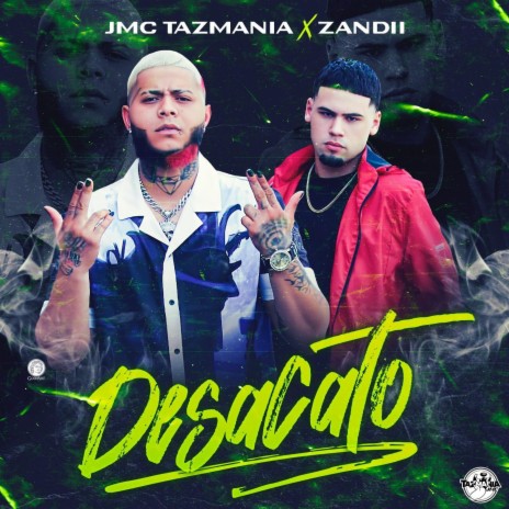 Desacato ft. Tazmania JMC | Boomplay Music