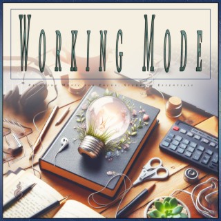 Working Mode: Relaxing Music for Focus, Studying Essentials