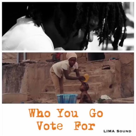 Who You Go Vote For | Boomplay Music