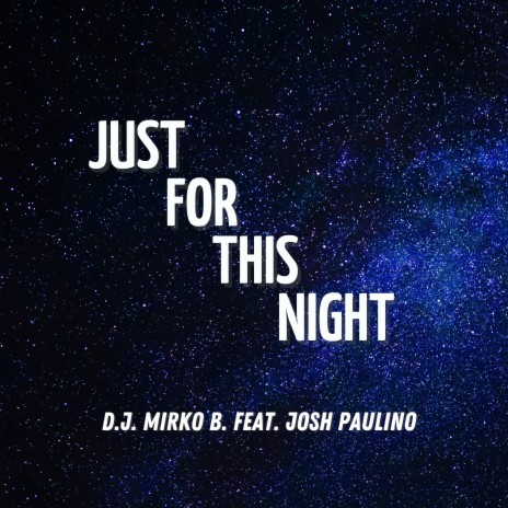 Just for this Night ft. Josh Paulino | Boomplay Music