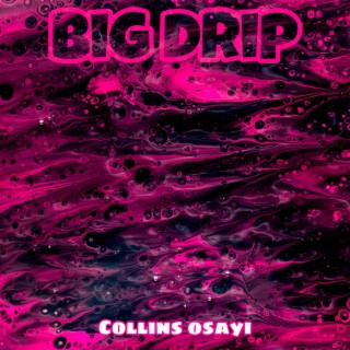 Big Drip lyrics | Boomplay Music