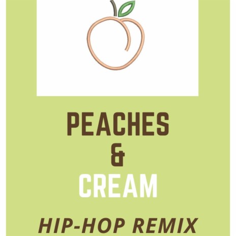 Peaches and Cream (Hip-Hop Remix) | Boomplay Music