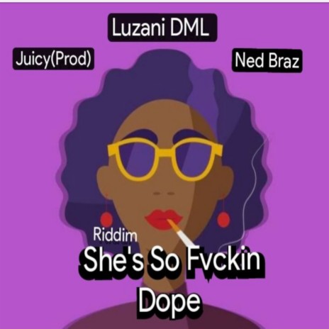 She's So Fvcking Dope ft. Braz Nedi & Juicy | Boomplay Music