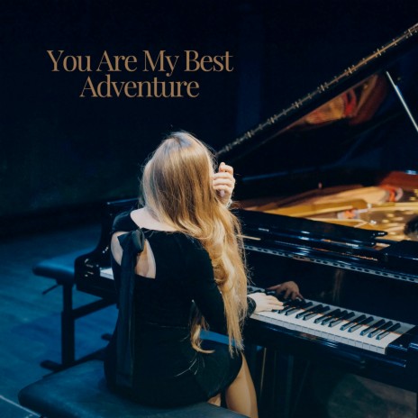 You Are My Best Adventure ft. Piano Marico & Luis Siu Riveron | Boomplay Music