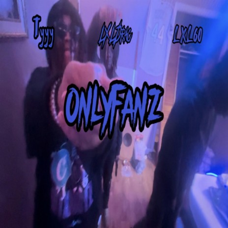 Onlyfanz ft. Lxl Drac & Lxl 60 | Boomplay Music