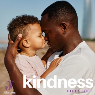 Kindness (God’s Gift)