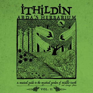 Arda's Herbarium: A Musical Guide to the Mystical Garden of Middle - Earth and Stranger Places - Vol. II