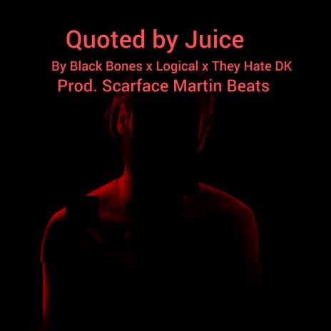 Quoted by Juice ft. Logical & They Hate Dk | Boomplay Music