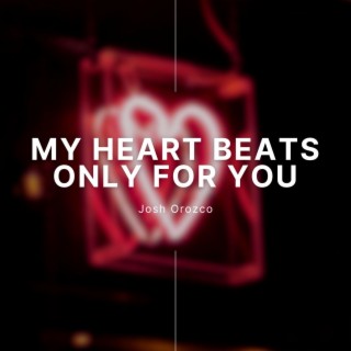 My Heart Beats Only For You