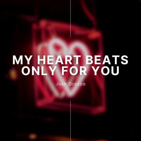 My Heart Beats Only For You | Boomplay Music