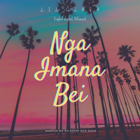 Nga Imana Bei (feat. RifSound & Engkol-engkol) | Boomplay Music