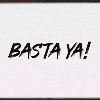 Basta ya!)