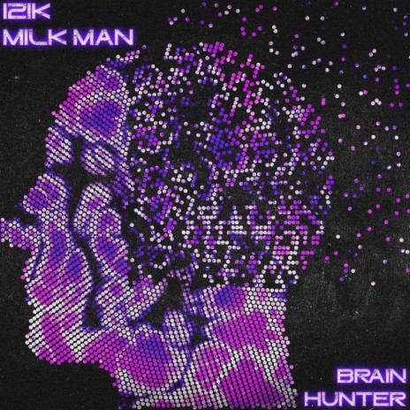 Brain Hunter ft. Milk Man | Boomplay Music