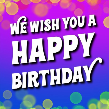 We Wish You a Happy Birthday | Boomplay Music