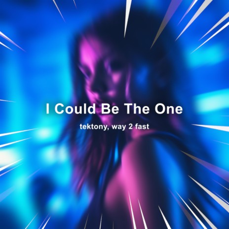 I Could Be The One (Techno) ft. Way 2 Fast | Boomplay Music