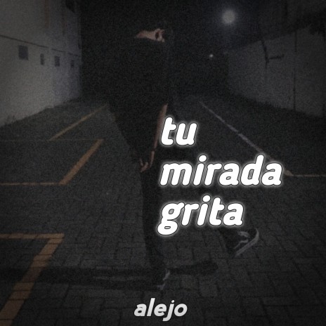 Tu Mirada Grita