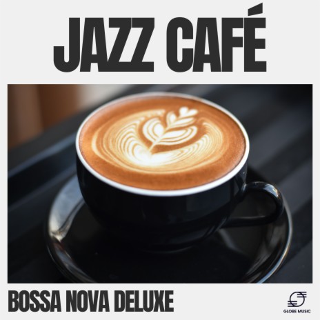 Bossa Nova Jazz Café | Boomplay Music