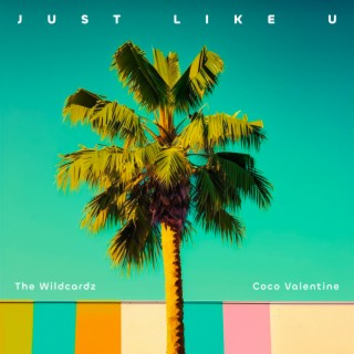 Just like U ft. Coco Valentine lyrics | Boomplay Music