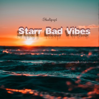 Starr Bad Vibes