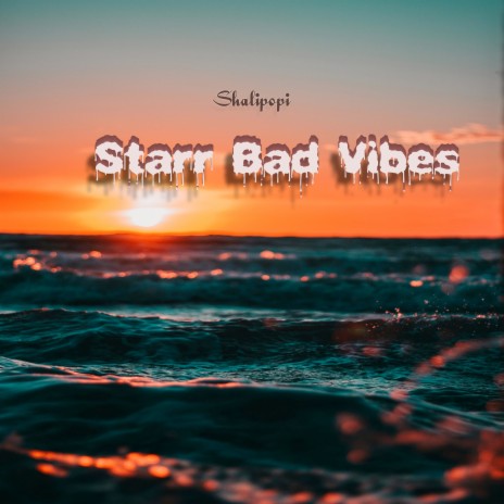 Starr Bad Vibes | Boomplay Music