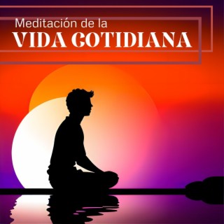 Meditación de la Vida Cotidiana: Música de Mindfulness para Técnicas de Relajación de la Vida Diaria
