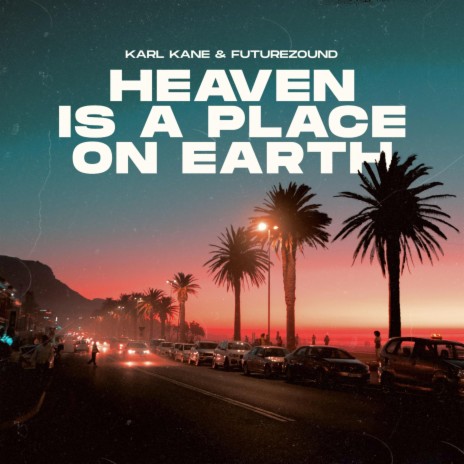 Heaven Is A Place On Earth ft. Futurezound | Boomplay Music
