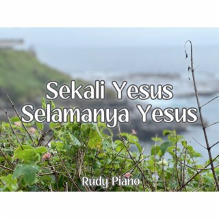 Sekali Yesus Selamanya Yesus