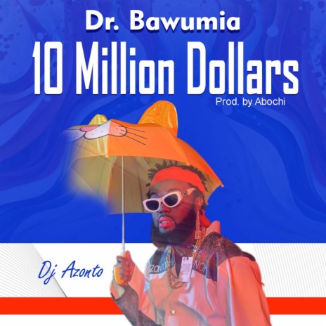 Dr Bawumia 10 Million Dollars | Boomplay Music