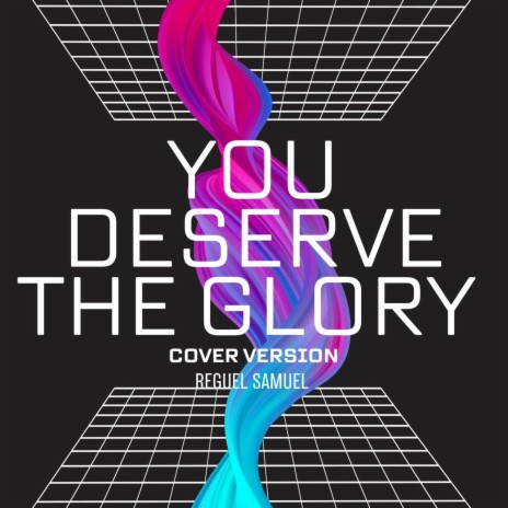 You Deserve the Glory | Boomplay Music