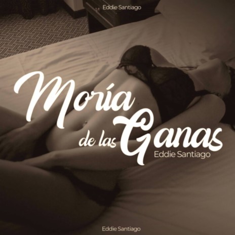 Moría De Las Ganas | Boomplay Music