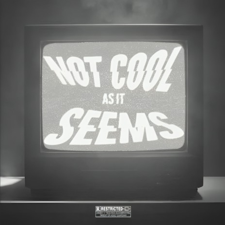 NOT COOL AS IT SEEMS | Boomplay Music