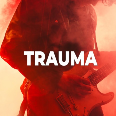 Trauma | Boomplay Music