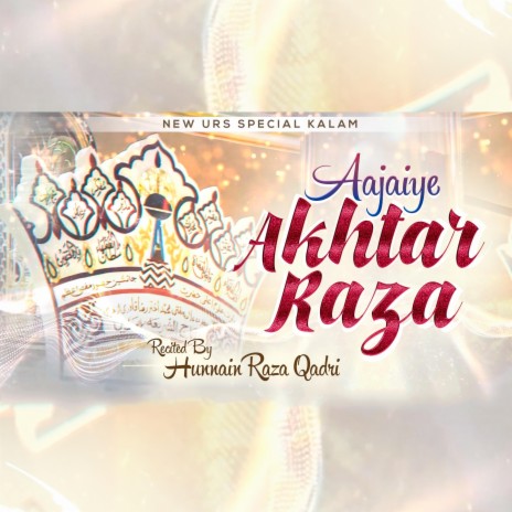 Aajaiye Akhtar Raza (Manqabat E Tajushshariah)