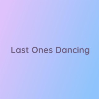 Last Ones Dancing