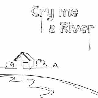 Cry me a River