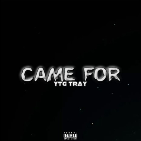 Came For | Boomplay Music