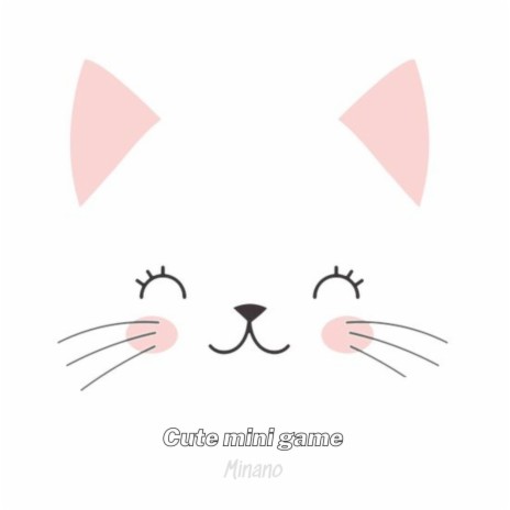 Cute Mini Game | Boomplay Music