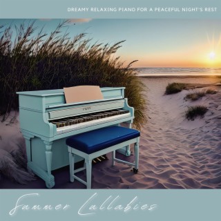 Summer Lullabies: Dreamy Relaxing Piano for a Peaceful Night's Rest