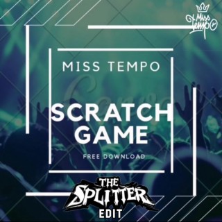 Miss Tempo-Scratch Game (The Splitter Edit)