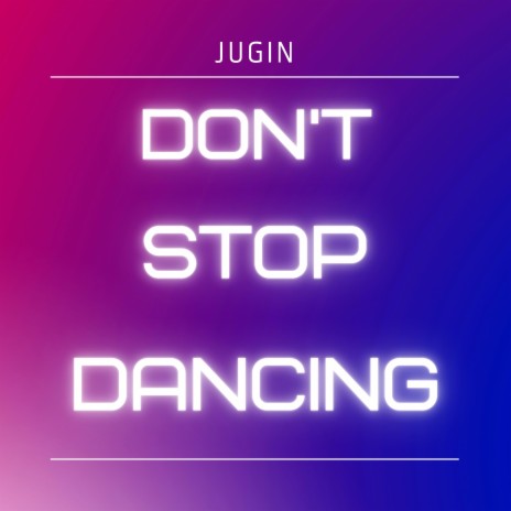 Don't Stop Dancing | Boomplay Music