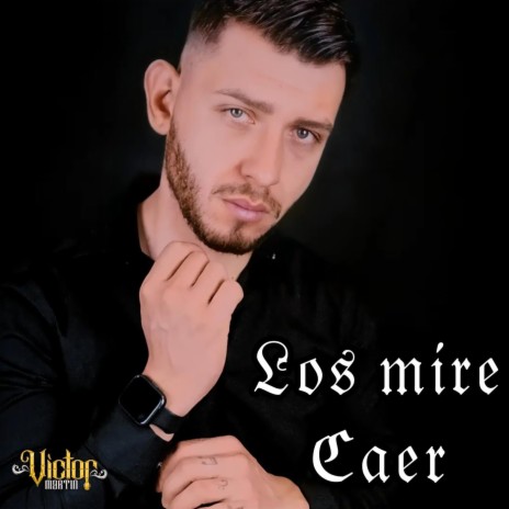 Los Mire Caer | Boomplay Music