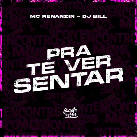 Pra Te Ver Sentar ft. MC Renanzin | Boomplay Music