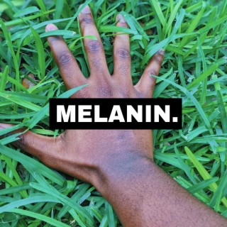 MELANIN. lyrics | Boomplay Music