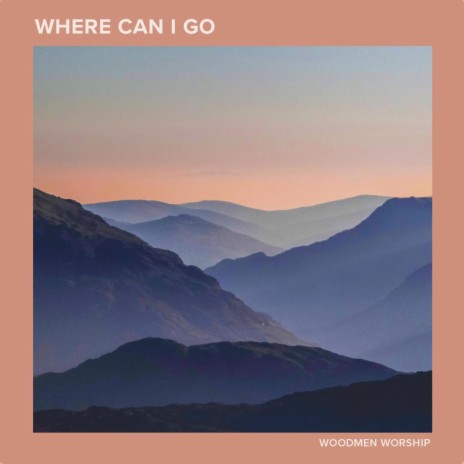 Where Can I Go | Boomplay Music